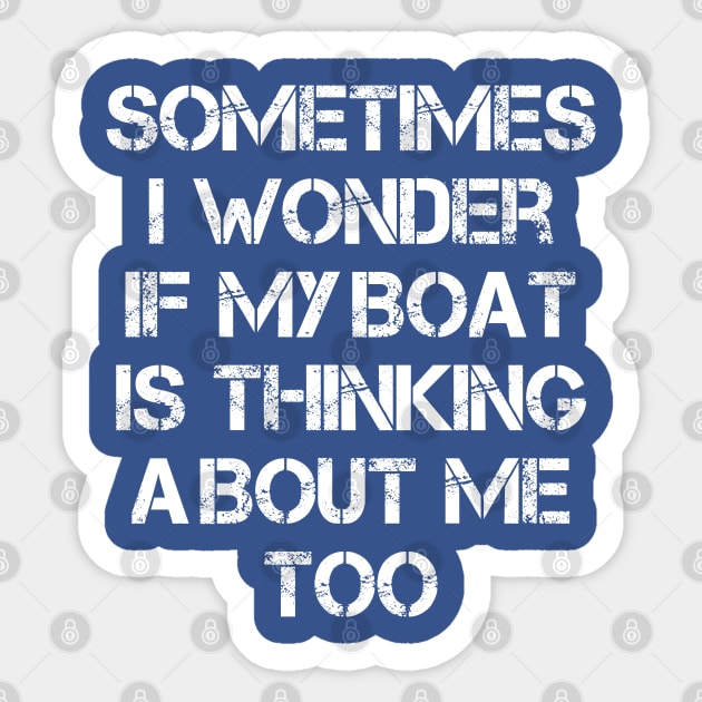 Vintage Sometimes I Wonder If My Boat Is Thinking About Me Too Sticker by chidadesign